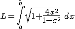  L = \int_a^b \sqrt{1 + \frac{4x^2}{1-x^2}}\ dx